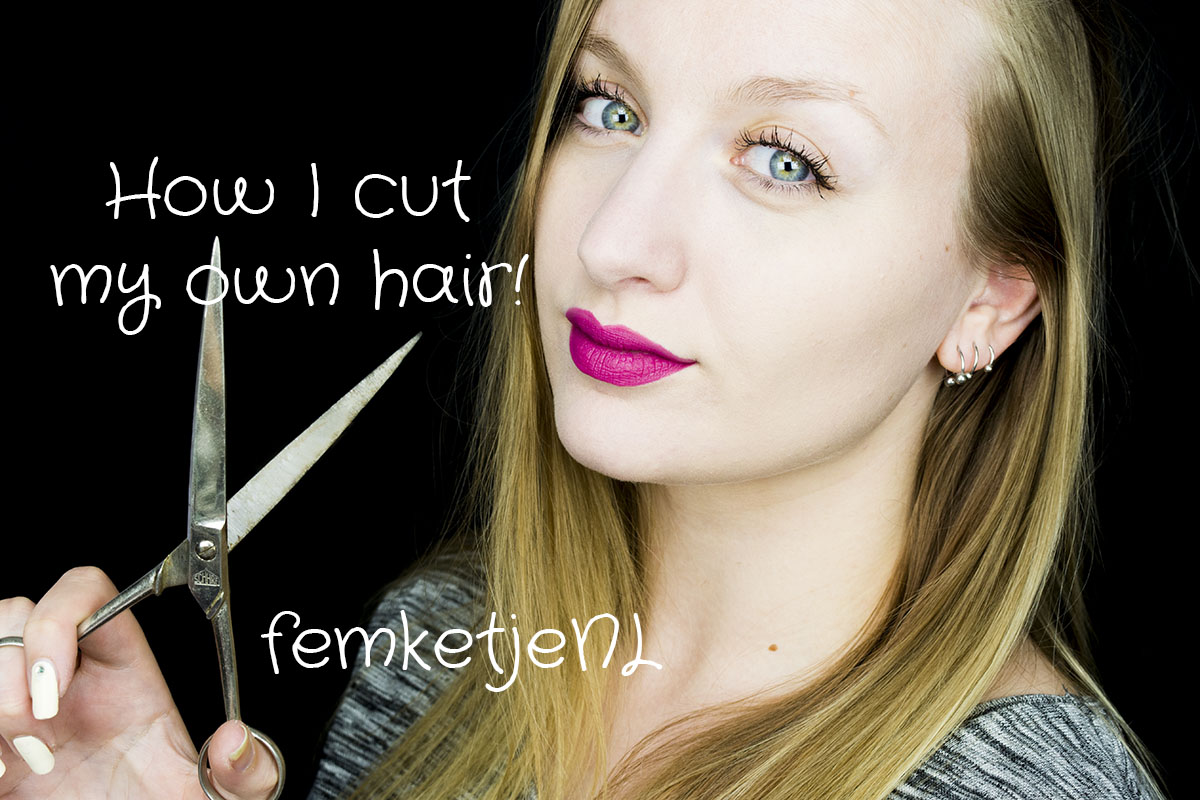 How I Cut My Own Hair Femketjes Blog